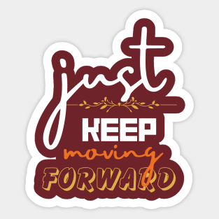 just keep moving forward Sticker